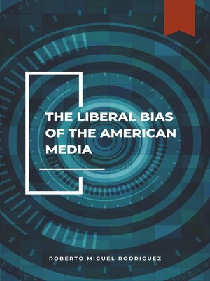 cover image of The Liberal  Bias of the American Media